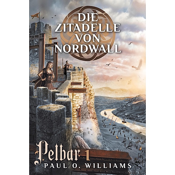 Pelbar-Zyklus (1 von 7): Die Zitadelle von Nordwall / Pelbar-Zyklus Bd.1, Paul O. Williams