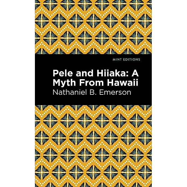 Pele and Hiiaka / Mint Editions (Hawaiian Library), Nathaniel B. Emerson