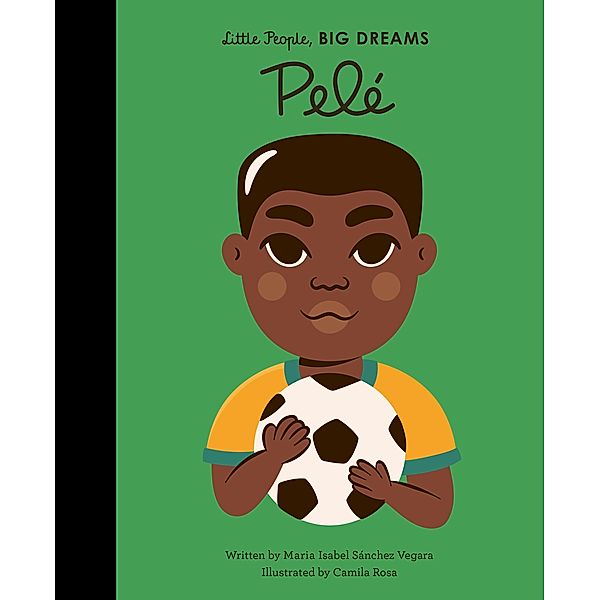 Pele / Little People, BIG DREAMS, Maria Isabel Sanchez Vegara