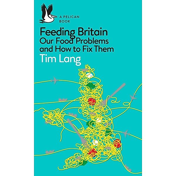 Pelican Books / Feeding Britain, Tim Lang