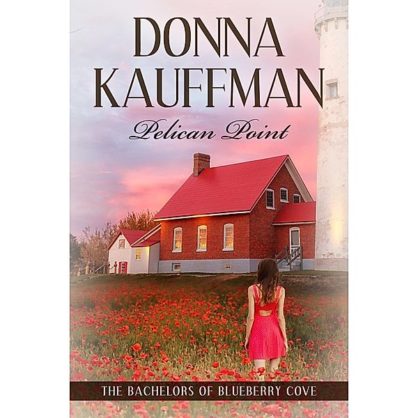 Pelican Point / Bachelors of Blueberry Cove Bd.1, Donna Kauffman