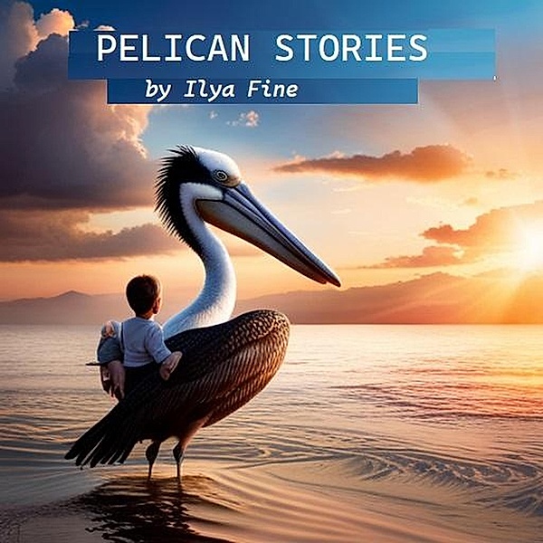 Pelican Stories (1, #1) / 1, Ilya Fine