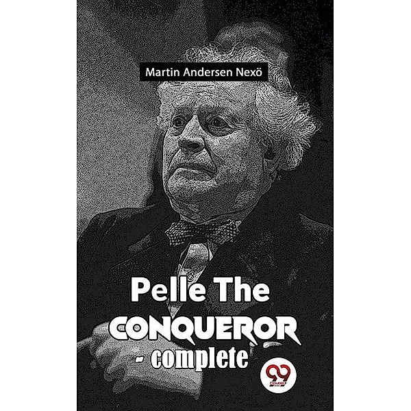 Pelle The Conqueror, Martin Andersen Nexö