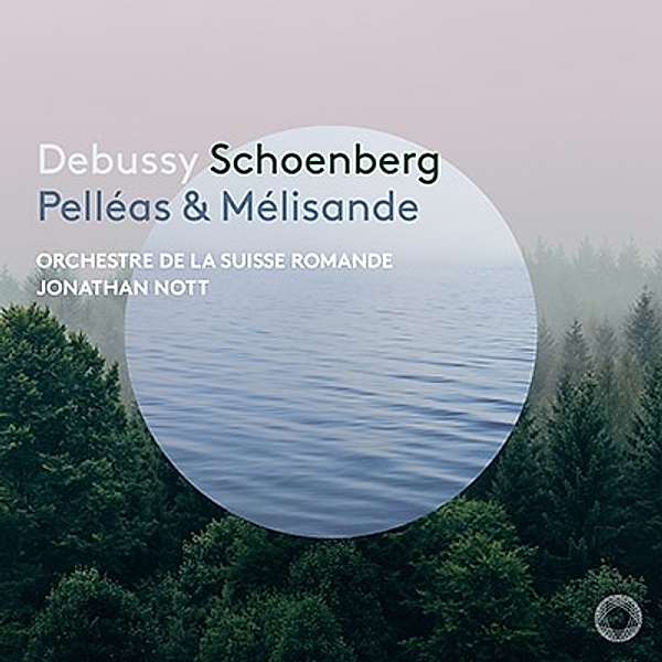Pelléas & Mélisande, Claude Debussy, Arnold Schönberg