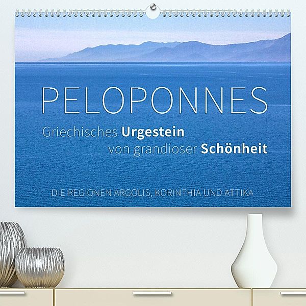 Peloponnes, Griechisches Urgestein von grandioser Schönheit. Die Regionen Argolis, Korinthia und Attika (Premium, hochwe, Monika Hoffmann