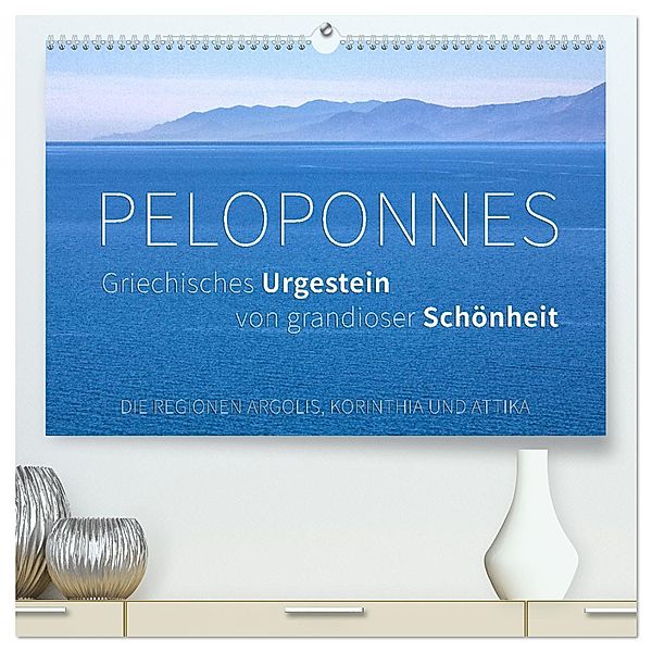 Peloponnes, Griechisches Urgestein von grandioser Schönheit. Die Regionen Argolis, Korinthia und Attika (hochwertiger Premium Wandkalender 2025 DIN A2 quer), Kunstdruck in Hochglanz, Calvendo, Monika Hoffmann