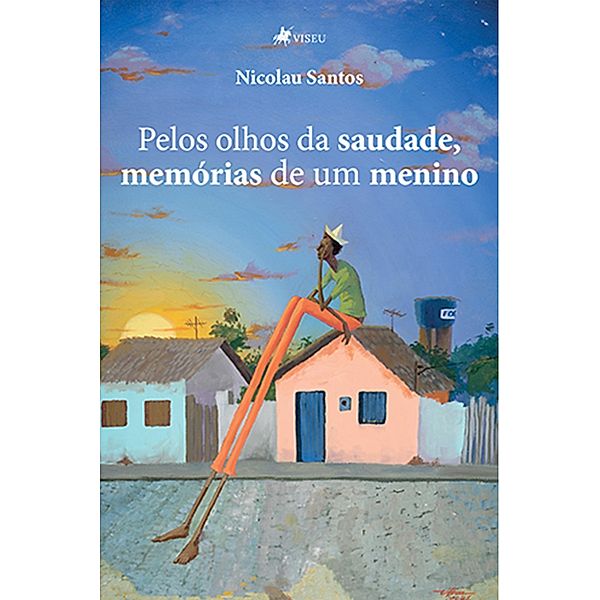 Pelos olhos da saudade, memo´rias de um menino, Nicolau Santos