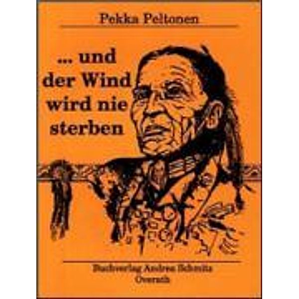 Peltonen, P: und d. Wind wird nie sterben, Pekka Peltonen