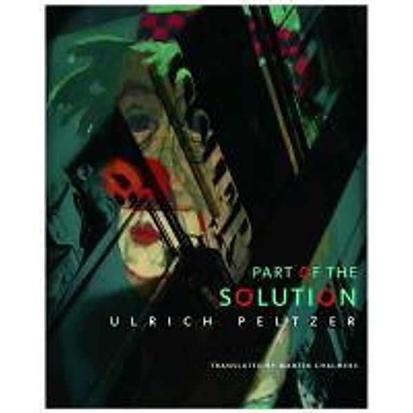 Peltzer, U: Part of the Solution, Ulrich Peltzer