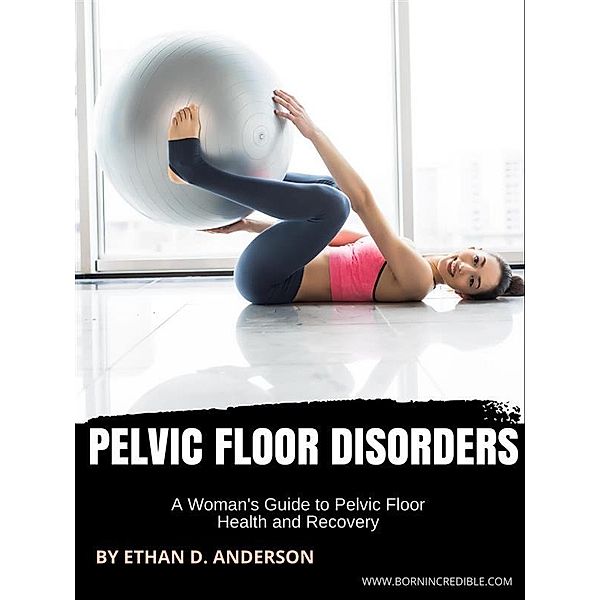 Pelvic Floor Disorders, Ethan D. Anderson