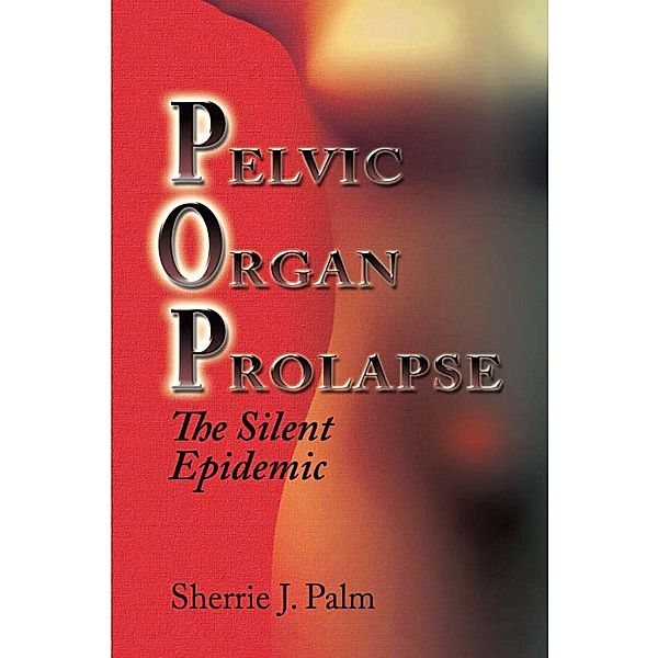 Pelvic Organ Prolapse / SBPRA, Sherrie J. Palm