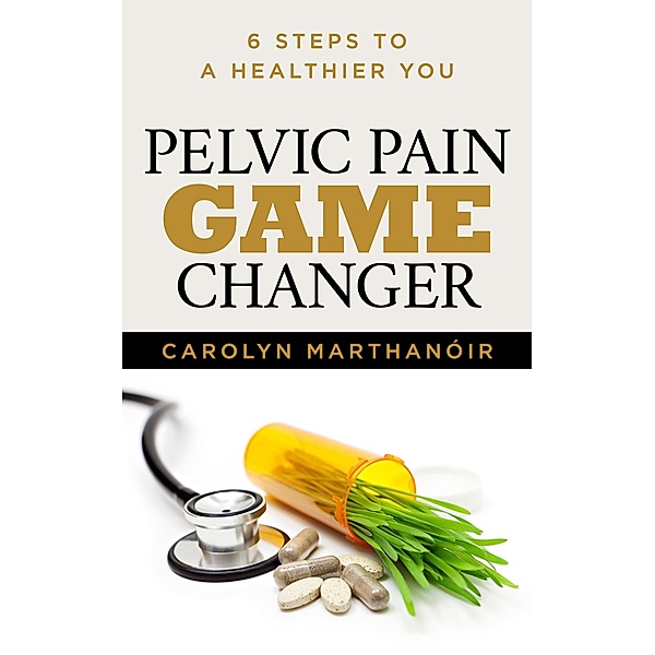 Pelvic Pain Game Changer, Carolyn Marthano'ir