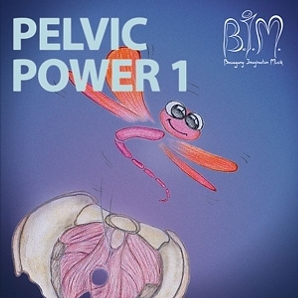Pelvic Power 1, B.i.m.(bewegung Imagination Musik)