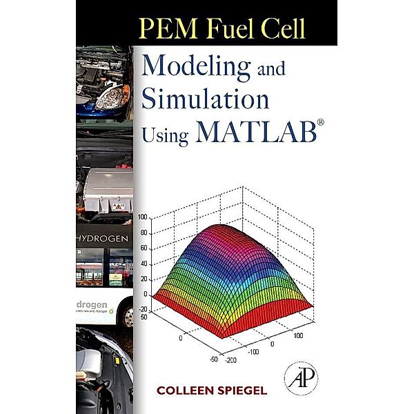 PEM Fuel Cell Modeling and Simulation Using Matlab, Colleen Spiegel