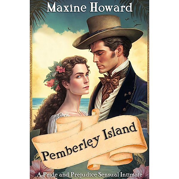 Pemberley Island: A Pride and Prejudice Sensual Intimate, Maxine Howard