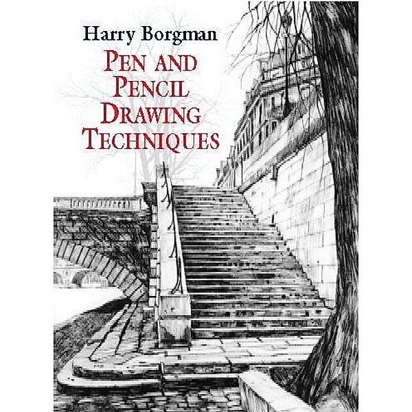 Pen and Pencil Drawing Techniques / Dover Art Instruction, Harry Borgman