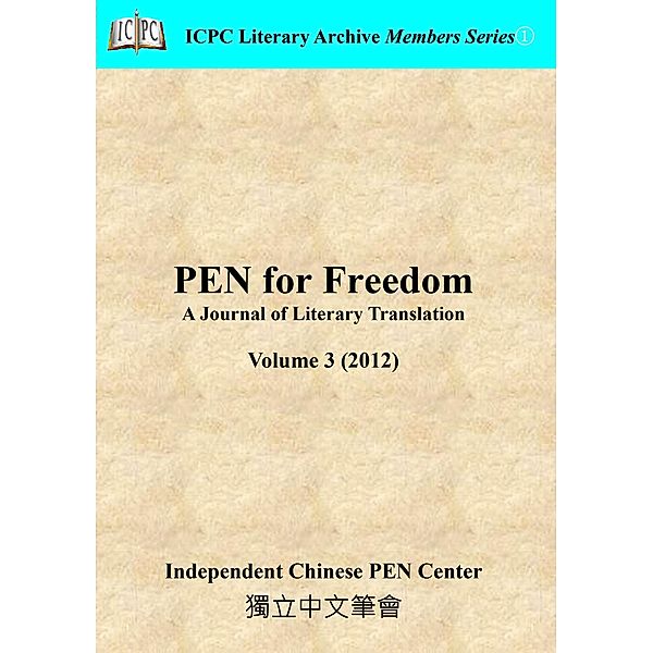 PEN for Freedom A Journal of Literary Translation  Volume 3 (2012) / PEN for Freedom: A Journal of Literary Translation, Independent Chinese PEN Center