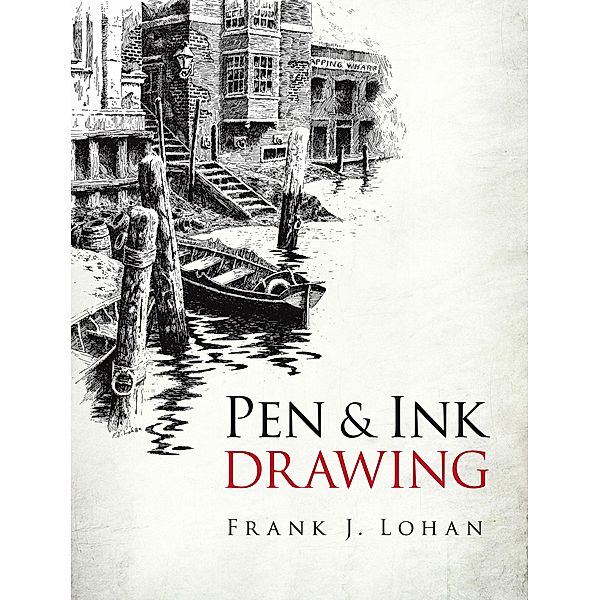 Pen & Ink Drawing / Dover Art Instruction, Frank J. Lohan