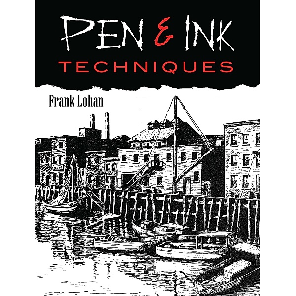 Pen & Ink Techniques / Dover Art Instruction, Frank J. Lohan