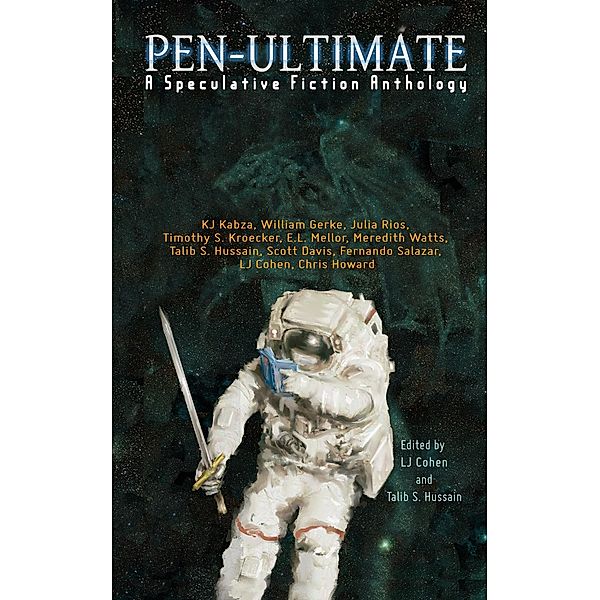 Pen-Ultimate: A Speculative Fiction Anthology / LJ Cohen, Lj Cohen