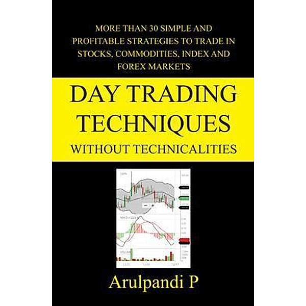 Pen2publishing: Day Trading Techniques Without Technicalities, Arulpandi P
