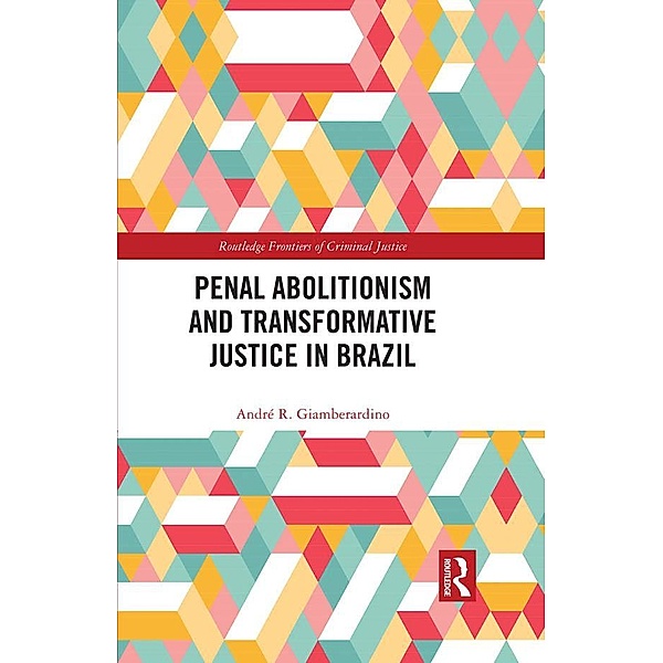 Penal Abolitionism and Transformative Justice in Brazil, André R. Giamberardino