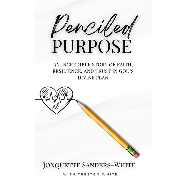 Penciled Purpose, Jonquette Sanders-White, Treston White