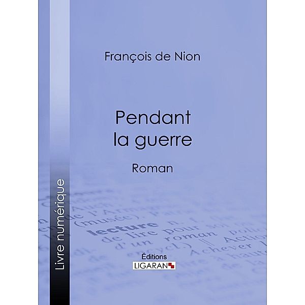 Pendant la guerre, Ligaran, François de Nion