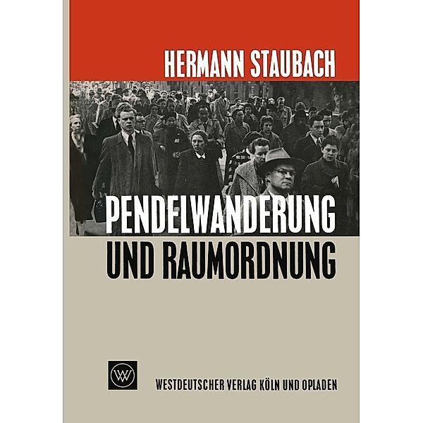 Pendelwanderung und Raumordnung, Hermann Staubach