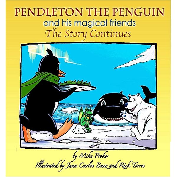 Pendleton The Penguin and His Magical Friends: The Story Continues, Mike Proko