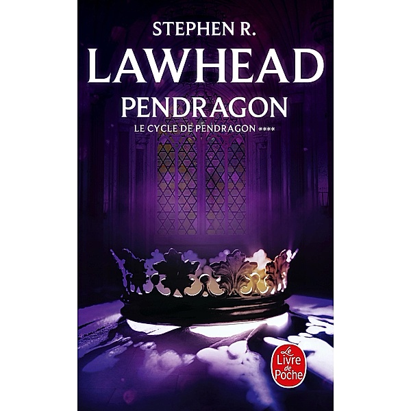 Pendragon (Le Cycle de Pendragon, Tome 4) / Le Cycle de Pendragon Bd.4, Stephen R. Lawhead