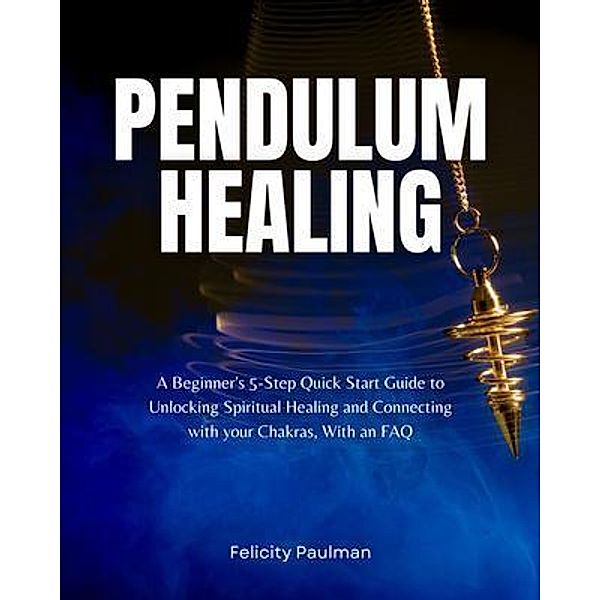 Pendulum Healing, Felicity Paulman