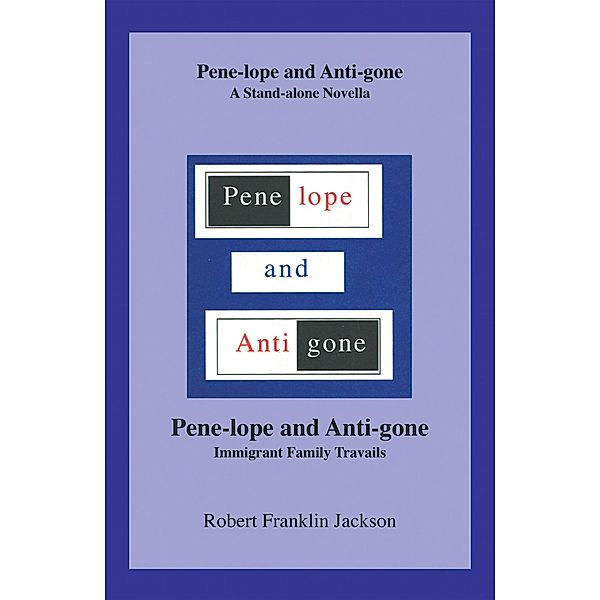 Pene-Lope and Anti-Gone, Robert Franklin Jackson