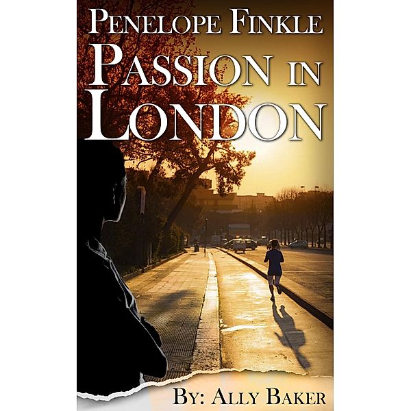 Penelope Finkle : Passion in London (mystery suspense thriller books) / mystery suspense thriller books, Ally Baker