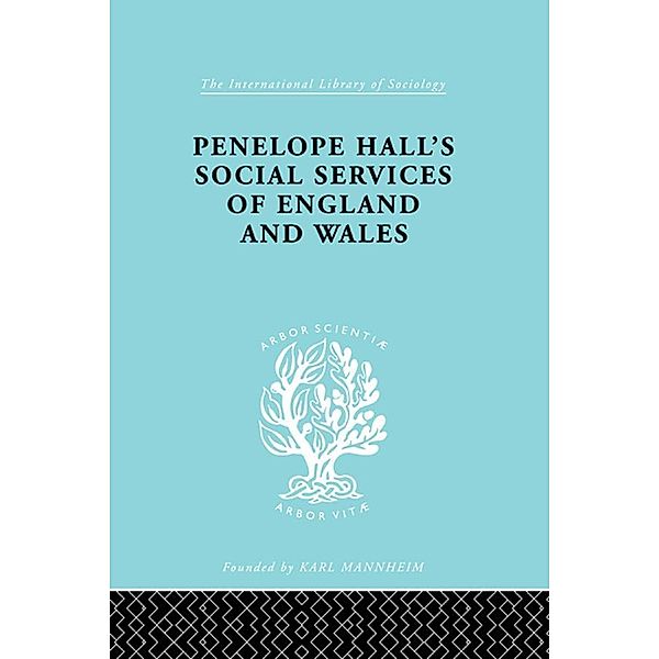 Penelope Hall's Social Services of England and Wales / International Library of Sociology