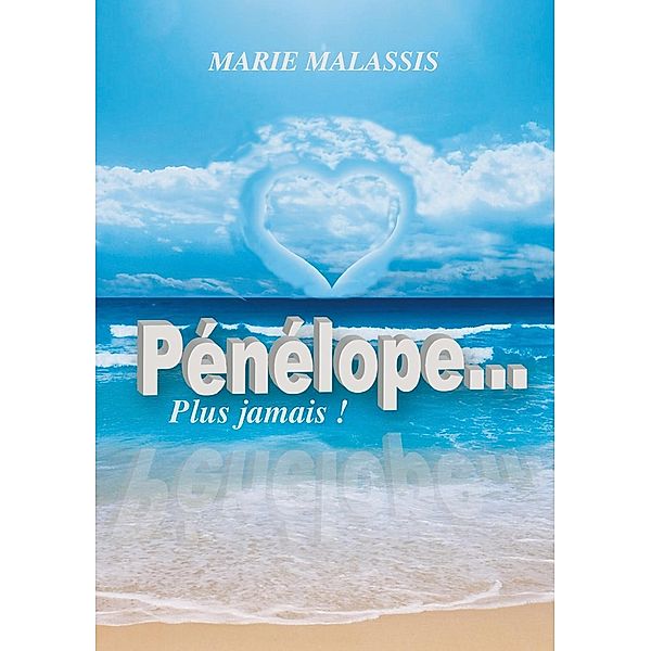Pénélope... Plus jamais !, Marie Malassis