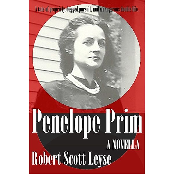 Penelope Prim: A Novella, Robert Scott Leyse