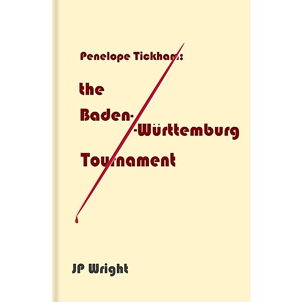 Penelope Tickham: the Baden-Württemburg Tournament, Jp Wright