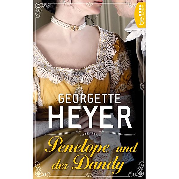 Penelope und der Dandy / Liebe, Gerüchte und Skandale - Die unvergesslichen Regency Liebesromane von Georgette Bd.11, Georgette Heyer