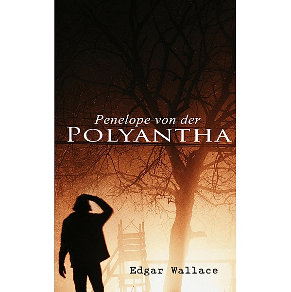 Penelope von der Polyantha, Edgar Wallace