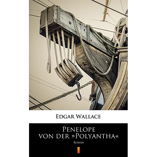 Penelope von der »Polyantha«, Edgar Wallace