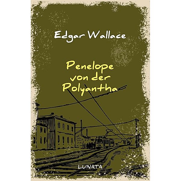 Penelope von der Polyantha, Edgar Wallace