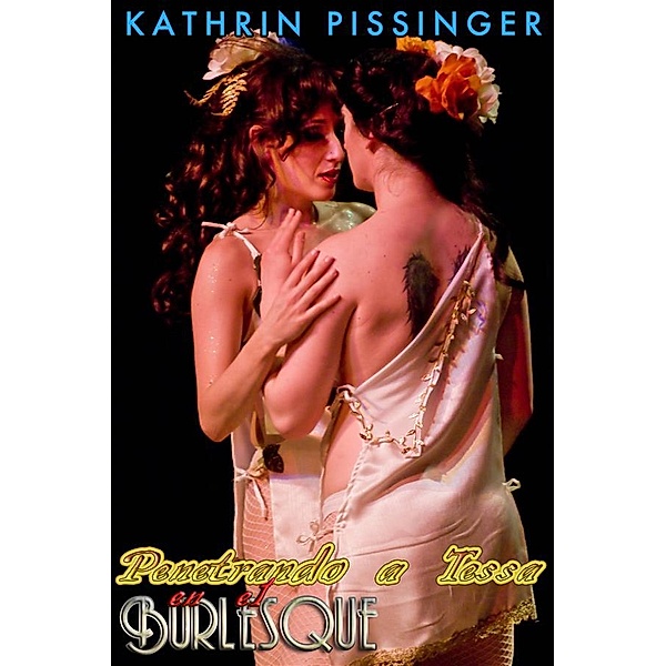 Penetrando A Tessa En El Burlesque, Kathrin Pissinger