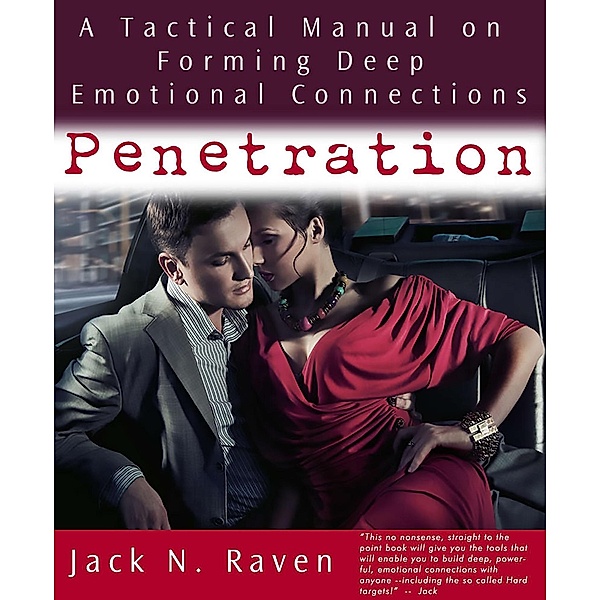 Penetration: A Tactical Manual on Forming Deep Emotional Connections! / JNR Publishing, Jack N. Raven