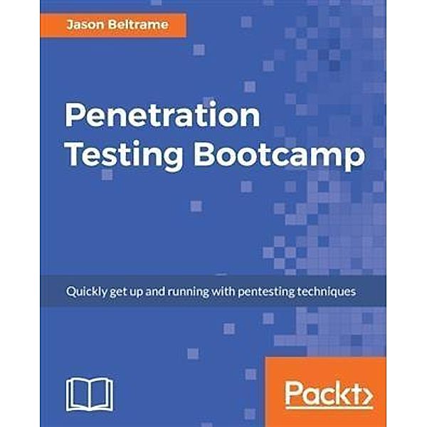 Penetration Testing Bootcamp, Jason Beltrame