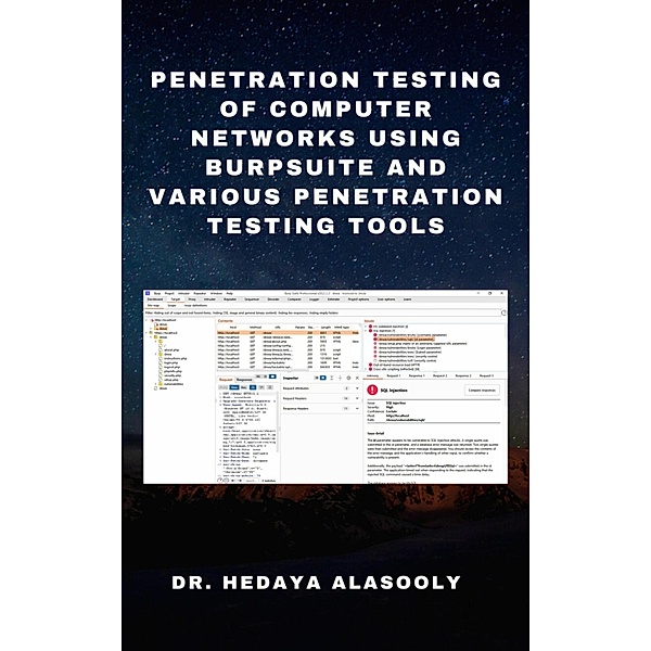 Penetration Testing of Computer Networks Using BurpSuite and Various Penetration Testing Tools, Hedaya Alasooly