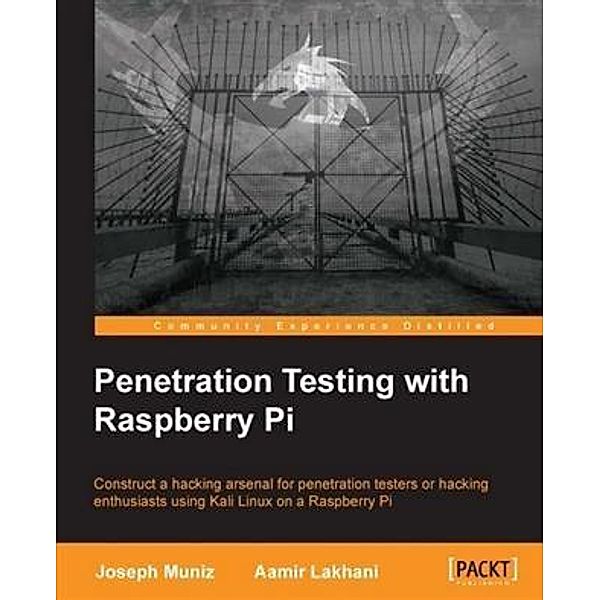 Penetration Testing with Raspberry Pi, Joseph Muniz