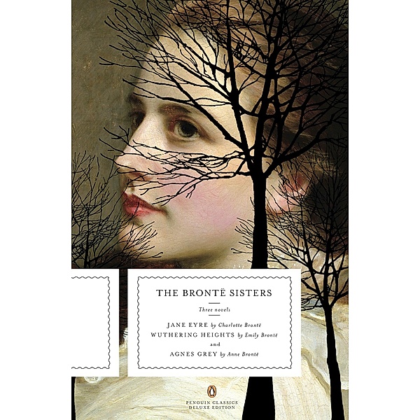 Penguin Deluxe Classics / Jane Eyre, Wuthering Heights, and Agnes Grey, Charlotte Brontë, Emily Brontë, Anne Brontë