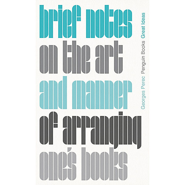 Penguin Great Ideas / Brief Notes on the Art and Manner of Arranging One's Books, Georges Perec