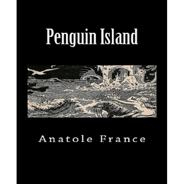 Penguin Island, Anatole France